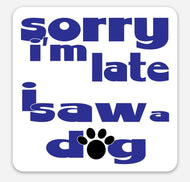 Late Saw A Dog