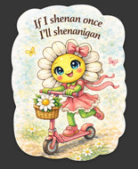 If I shenan once I’ll shenanigan - Sticker